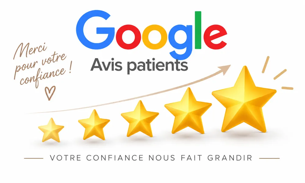 Avis patients Google — votre confiance nous fait grandir